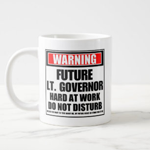 Warning Future Lt. Governor Hard At Work Large Coffee Mug