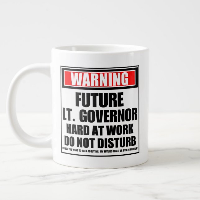 Warning Future Lt. Governor Hard At Work Large Coffee Mug (Left)