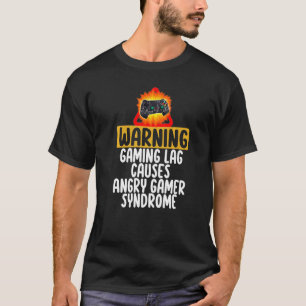 Warning Gaming Lag Cause Angry Gamer Syndrome Game T-Shirt