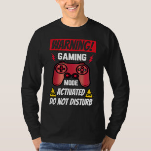 Warning Gaming Mode Activated Do Not Disturb Video T-Shirt