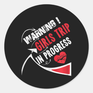 Warning Girls Trip In Progress Shirt Funny Girls V Classic Round Sticker