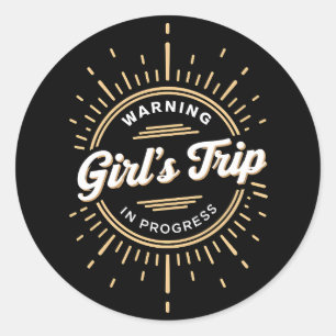 Warning Girls Trip in Progress Summer Vacation Classic Round Sticker