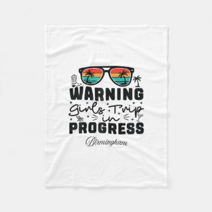 Warning Girls Trip In Progress Vacation Birmingham Fleece Blanket