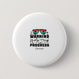 Warning Girls Trip In Progress Vacation Charleston 6 Cm Round Badge