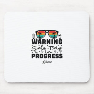 Warning Girls Trip In Progress Vacation Ghana Mouse Pad