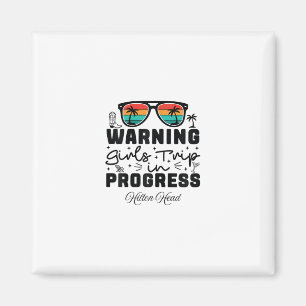 Warning Girls Trip In Progress Vacation Hilton Hea Magnet