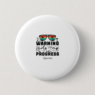 Warning Girls Trip In Progress Vacation Honolulu 6 Cm Round Badge