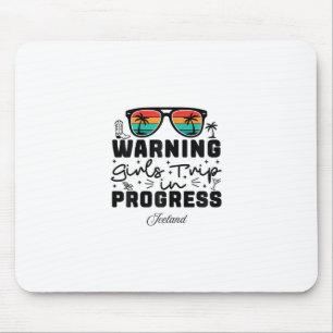 Warning Girls Trip In Progress Vacation Iceland Mouse Pad