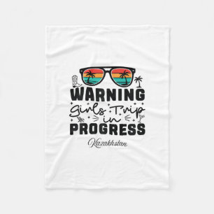 Warning Girls Trip In Progress Vacation Kazakhstan Fleece Blanket