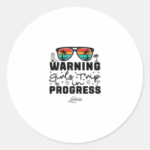Warning Girls Trip In Progress Vacation Latvia Classic Round Sticker