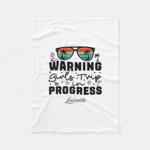 Warning Girls Trip In Progress Vacation Louisville Fleece Blanket