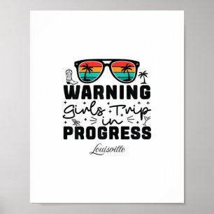 Warning Girls Trip In Progress Vacation Louisville Poster