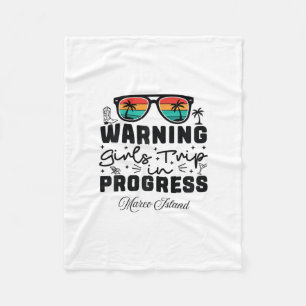 Warning Girls Trip In Progress Vacation Marco Isla Fleece Blanket