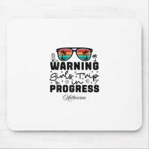 Warning Girls Trip In Progress Vacation Melbourne Mouse Pad