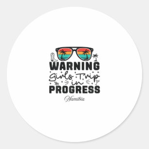 Warning Girls Trip In Progress Vacation Namibia Classic Round Sticker