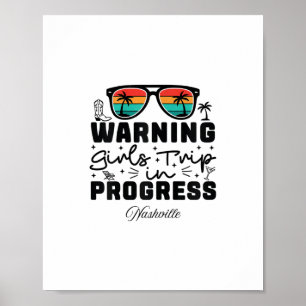 Warning Girls Trip In Progress Vacation Nashville Poster