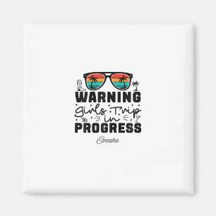 Warning Girls Trip In Progress Vacation Omaha Magnet