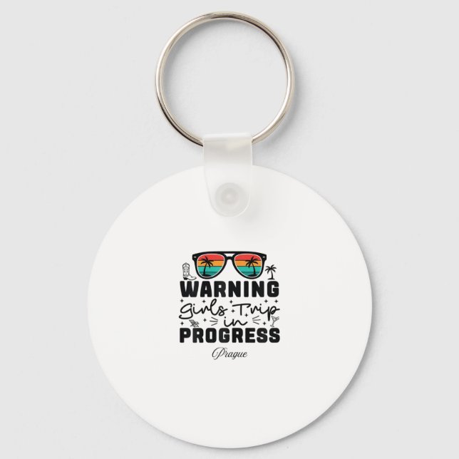 Warning Girls Trip In Progress Vacation Prague  Key Ring (Front)