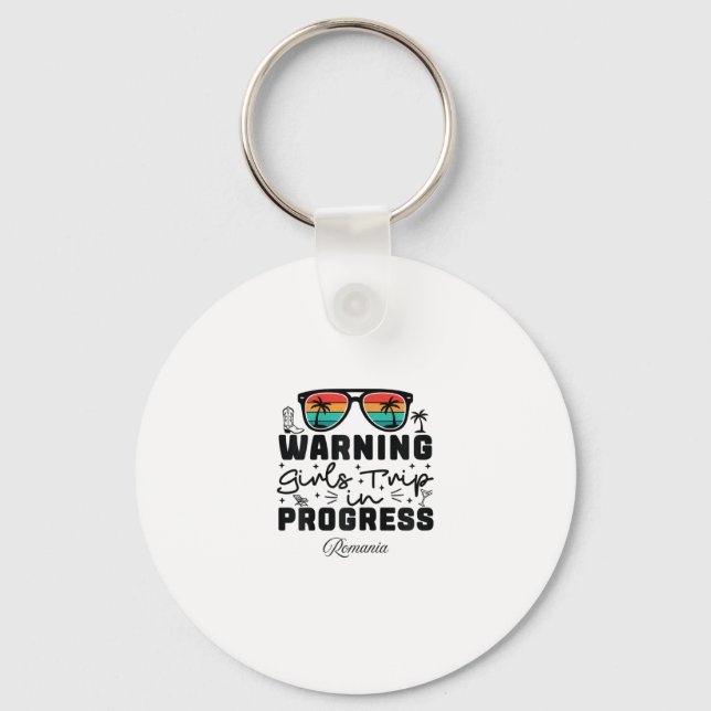 Warning Girls Trip In Progress Vacation Romania  Key Ring (Front)