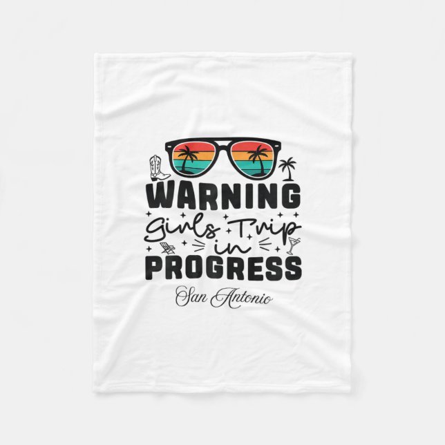 Warning Girls Trip In Progress Vacation San Antoni Fleece Blanket (Front)