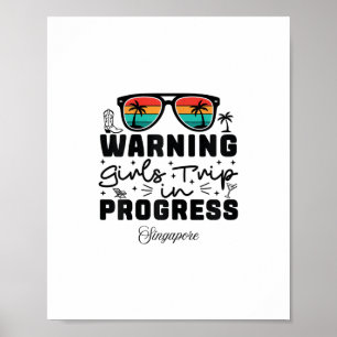 Warning Girls Trip In Progress Vacation Singapore Poster