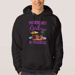 Warning Girls Trip In Progress Vacation Women Grou Hoodie