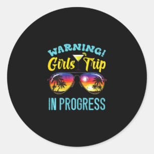 Warning Girls Trip Progress Sungles Summer Vacatio Classic Round Sticker