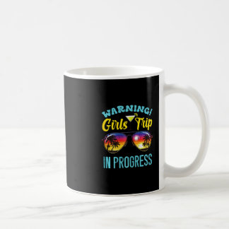 Warning Girls Trip Progress Sungles Summer Vacatio Coffee Mug