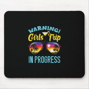 Warning Girls Trip Progress Sungles Summer Vacatio Mouse Pad