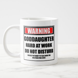 Warning Goddaughter Hard At Work Do Not Disturb Large Coffee Mug