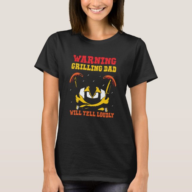 Warning Grilling Dad Will Yell Loudly Grill Father T-Shirt (Front)