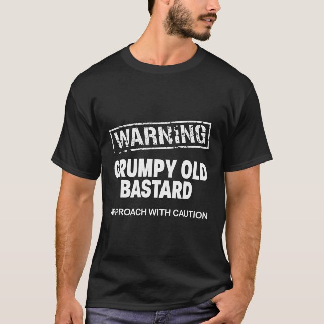 Warning Grumpy Old Bastard Approach With Caution.p T-Shirt (Front)