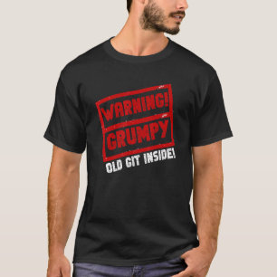 Warning Grumpy Old Git Joke Sarcastic Humour T-Shirt