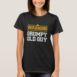 Warning Grumpy Old Guy - I'm Married To A Grumpy O T-Shirt