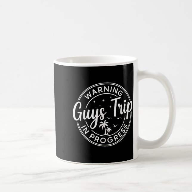 Warning Guys Trip In Progress Guys Trip Vacation  Coffee Mug (Right)