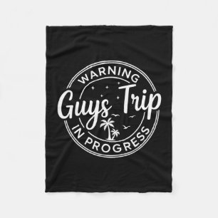 Warning Guys Trip In Progress Guys Trip Vacation Fleece Blanket