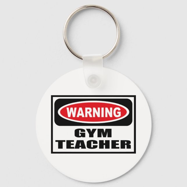 Warning GYM TEACHER Key Chain (Front)