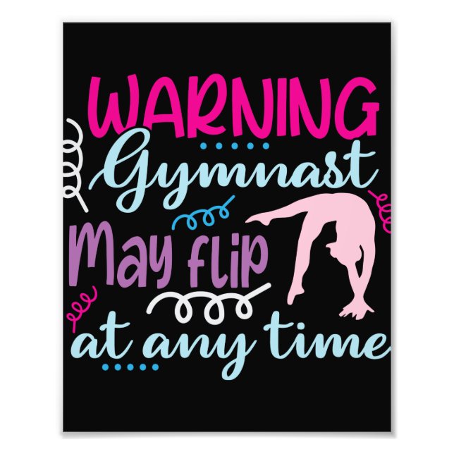 Warning Gymnast May Flip at Any Time Photo Print (Front)