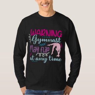 Warning Gymnast May Flip at Any Time T-Shirt