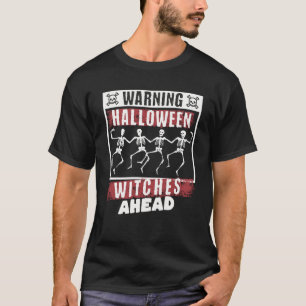 Warning Halloween Witches Ahead Dancing Skeletons T-Shirt