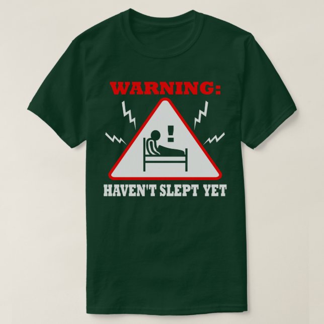 Warning Havent Slept Yet T-Shirt (Design Front)