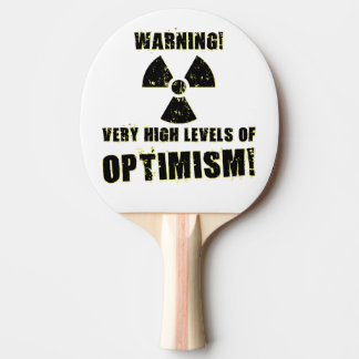 Warning! High Levels of Optimism! Ping Pong Paddle