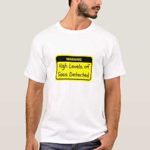 Warning: High Levels of Sass Detected T-Shirt