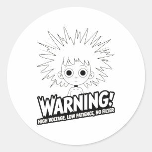 Warning! High Voltage, Low Patience, No Filter! Classic Round Sticker