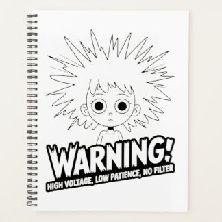 Warning! High Voltage, Low Patience, No Filter! Planner