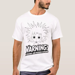 Warning! High Voltage, Low Patience, No Filter! T-Shirt