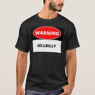 Warning Hillbilly For Hillbillies T-Shirt