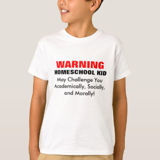 WARNING: HOMESCHOOL KID! T-Shirt