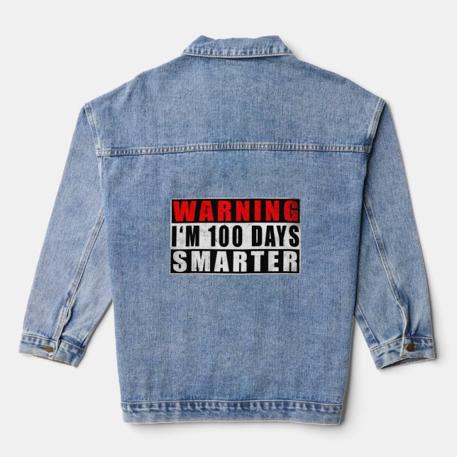 Warning I#39;m 100 Days Smarter 100 Days Of School Denim Jacket (Back)