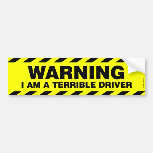 WARNING: I AM A TERRIBLE DRIVER BUMPER STICKER (Front)